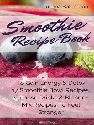 cover image of Smoothie Recipe Book to Gain Energy & Detox  17 Smoothie Bowl Recipes, Cleanse Drinks & Blender Mix Recipes to Feel Stronger